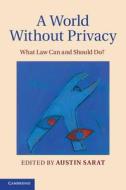 A World without Privacy di Austin Sarat edito da Cambridge University Press