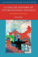 A Concise History of International Finance di Larry Neal edito da Cambridge University Press