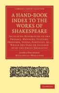 A Hand-Book Index to the Works of Shakespeare di J. O. Halliwell-Phillipps, James Orchard Halliwell-Phillipps edito da Cambridge University Press