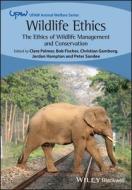 The Ethics Of Wildlife Management And Conservation di C Palmer edito da John Wiley And Sons Ltd
