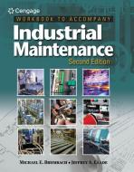Workbook for Accompany Industrial Maintenance di Michael E. Brumbach, Jeffrey A. Clade edito da CENGAGE LEARNING