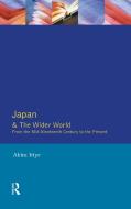 Japan and the Wider World: From the Mid-Nineteenth Century to the Present di Akira Iriye edito da ROUTLEDGE