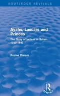 Ayahs, Lascars and Princes di Rozina Visram edito da Taylor & Francis Ltd