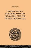 Miscellaneous Papers Relating to Indo-China and the Indian Archipelago: Volume II di Reinhold Rost edito da Taylor & Francis Ltd