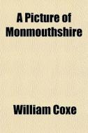 A Picture Of Monmouthshire di William Coxe edito da General Books