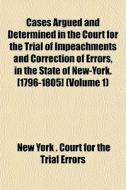 Cases Argued And Determined In The Court di New York Court for the Errors edito da General Books