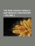 The New Church Herald And Monthly Repository (volume 2) di Books Group edito da General Books Llc