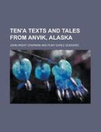 Ten'a Texts And Tales From Anvik, Alaska di John W. Chapman edito da Rarebooksclub.com