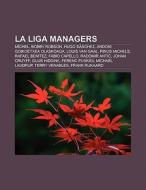 La Liga managers di Books Llc edito da Books LLC, Reference Series
