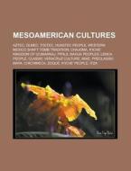 Mesoamerican Cultures: Olmec, Toltec, Hu di Books Llc edito da Books LLC, Wiki Series