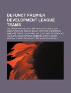 Defunct Premier Development League Teams: Colorado Rapids U23's, San Francisco Seals, San Diego Gauchos, Indiana Blast, Cape Cod Crusaders di Source Wikipedia edito da Books Llc, Wiki Series