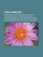 Thai Families: Bunnag Family, Thai Chinese Families, Thai Royalty, Srinagarindra, Galyani Vadhana, Sirindhorn, Birabongse Bhanudej di Source Wikipedia edito da Books Llc, Wiki Series