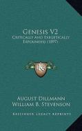 Genesis V2: Critically and Exegetically Expounded (1897) di August Dillmann edito da Kessinger Publishing