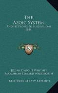 The Azoic System: And Its Proposed Subdivisions (1884) di Josiah Dwight Whitney, Marshman Edward Wadsworth edito da Kessinger Publishing