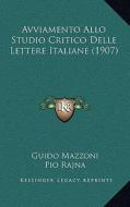 Avviamento Allo Studio Critico Delle Lettere Italiane (1907) di Guido Mazzoni edito da Kessinger Publishing