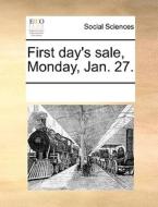 First Day's Sale, Monday, Jan. 27. di Multiple Contributors edito da Gale Ecco, Print Editions