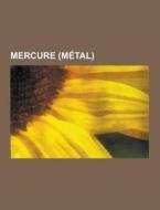 Mercure (metal) di Source Wikipedia edito da University-press.org
