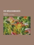 OS Brahamanes; Romance di Francisco Luis Gomes edito da Rarebooksclub.com