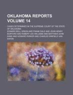 Oklahoma Reports; Cases Determined In The Supreme Court Of The State Of Oklahoma Volume 14 di Edward Bell Green edito da Rarebooksclub.com