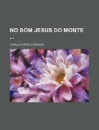No Bom Jesus Do Monte di Camilo Castelo Branco edito da General Books Llc