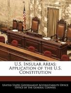 U.s. Insular Areas: Application Of The U.s. Constitution edito da Bibliogov