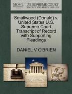 Smallwood (donald) V. United States U.s. Supreme Court Transcript Of Record With Supporting Pleadings di Daniel V O'Brien edito da Gale, U.s. Supreme Court Records
