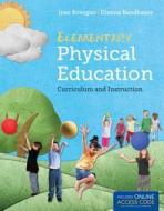 Elementary Physical Education: Curriculum and Instruction di Inez Rovegno edito da Jones and Bartlett