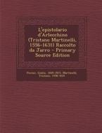 L'Epistolario D'Arlecchino (Tristano Martinelli, 1556-1631) Raccolto Da Jarro di Giulio Piccini, Tristano Martinelli edito da Nabu Press