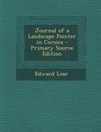 Journal of a Landscape Painter in Corsica di Edward Lear edito da Nabu Press