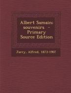 Albert Samain; Souvenirs - Primary Source Edition di Alfred Jarry edito da Nabu Press
