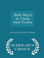 Belle Boyd In Camp And Prison - Scholar's Choice Edition di Belle Boyd edito da Scholar's Choice