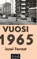 Vuosi 1965 di Jussi Tavast edito da Lulu.com