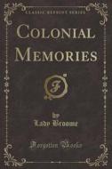 Colonial Memories (classic Reprint) di Lady Broome edito da Forgotten Books