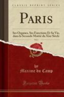 Paris, Vol. 1 di Maxime Du Camp edito da Forgotten Books