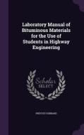 Laboratory Manual Of Bituminous Materials For The Use Of Students In Highway Engineering di Prevost Hubbard edito da Palala Press