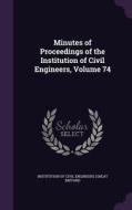 Minutes Of Proceedings Of The Institution Of Civil Engineers, Volume 74 edito da Palala Press