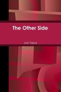 The Other Side di Joe Taylor edito da Lulu.com