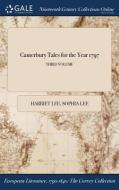 Canterbury Tales For The Year 1797; Third Volume di Harriet Lee, Sophia Lee edito da Gale Ncco, Print Editions