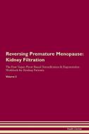 Reversing Premature Menopause: Kidney Filtration The Raw Vegan Plant-Based Detoxification & Regeneration Workbook for He di Health Central edito da LIGHTNING SOURCE INC