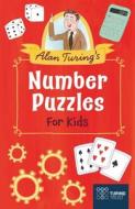 Alan Turing's Number Puzzles for Kids di Ivy Finnegan edito da ARCTURUS ED
