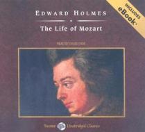 The Life of Mozart di Edward Holmes edito da Tantor Media Inc