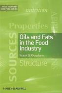 Oils and Fats in the Food Industry di Frank Gunstone edito da Wiley-Blackwell