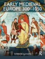 Early Medieval Europe 300-1050 di David Rollason edito da Taylor & Francis Ltd