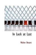 In Luck At Last di Walter Besant edito da Bibliolife