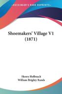 Shoemakers' Village V1 (1871) di Henry Holbeach, William Brighty Rands edito da Kessinger Publishing Co