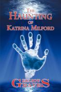 The Haunting of Katrina Milford di Elliot Graves edito da AUTHORHOUSE
