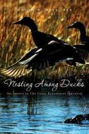Nesting Among Ducks: An Answer to The Great Retirement Question di Roger W. Hite edito da BOOKSURGE PUB
