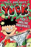 Yuck's Amazing Underpants di Matt and Dave edito da PAULA WISEMAN BOOKS