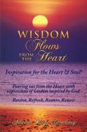 Wisdom Flows from the Heart di Adalia Raye Gwaltney edito da AuthorHouse