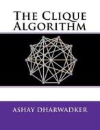 The Clique Algorithm di Ashay Dharwadker edito da Createspace